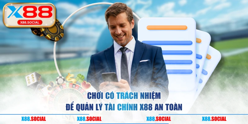 Chơi có trách nhiệm để quản lý tài chính X88 an toàn