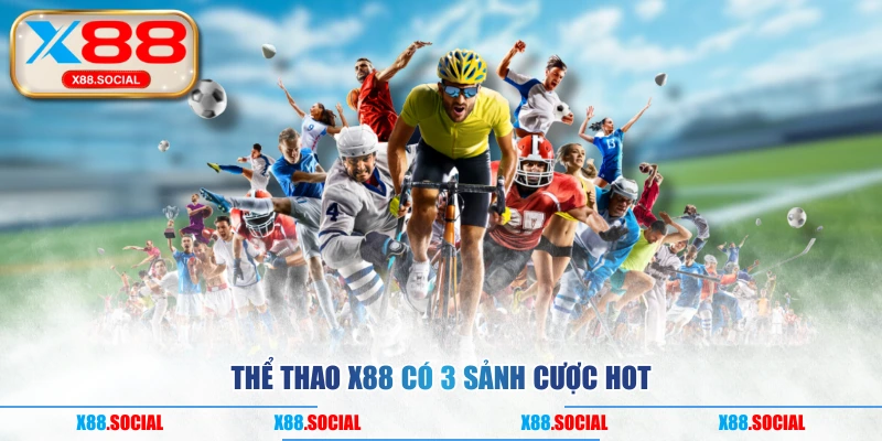 Thể thao X88 có 3 sảnh cược hot